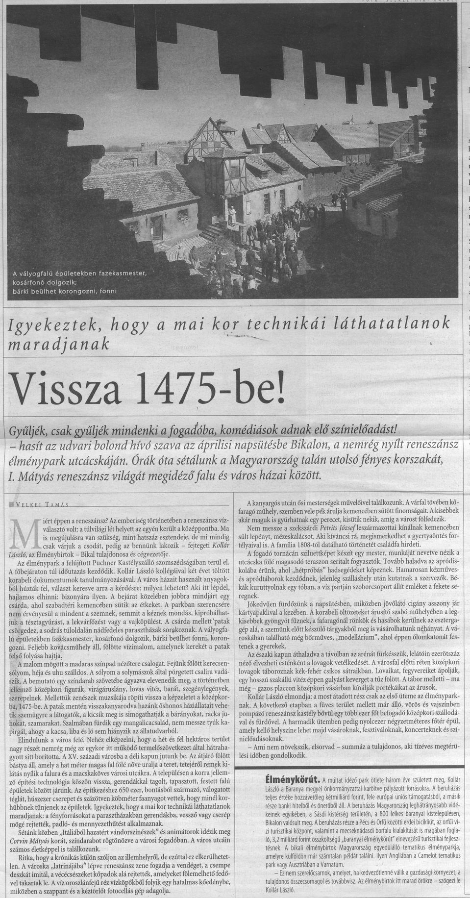 Vissza 1475-be! : Igyekeztek, hogy a mai kor technikái láthatalanok maradjanak