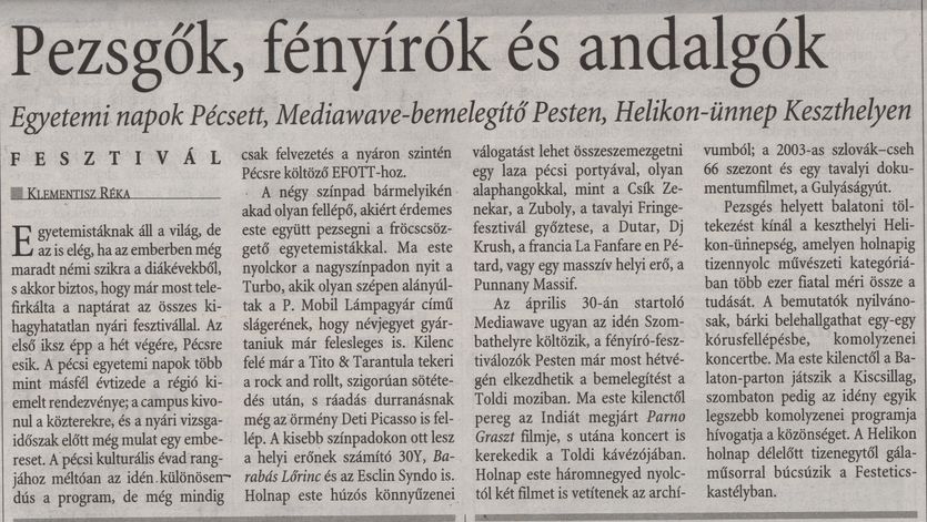 Pezsgők, fényírók és andalgók Egyetemi napok Pécsett, Mediawave-bemelegítő Pesten, Helikon-ünnep Keszthelyen