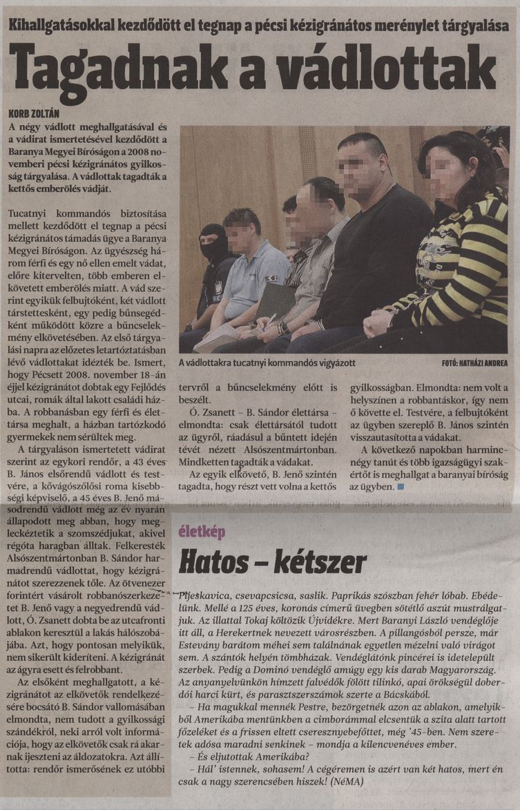 Tagadnak a vádlottak : Kihallgatásokkal kezdődött el tegnap a pécsi kézigránátos merénylet tárgyalása