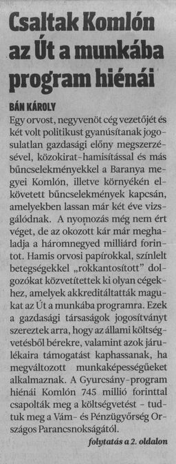 Csaltak Komlón az Út a munkába program hiénái = Út a munkából - börtönbe : Több mint 745 millió forinttal csapolta meg a költségvetést két, magát politikusnak álcázó komlói csaló