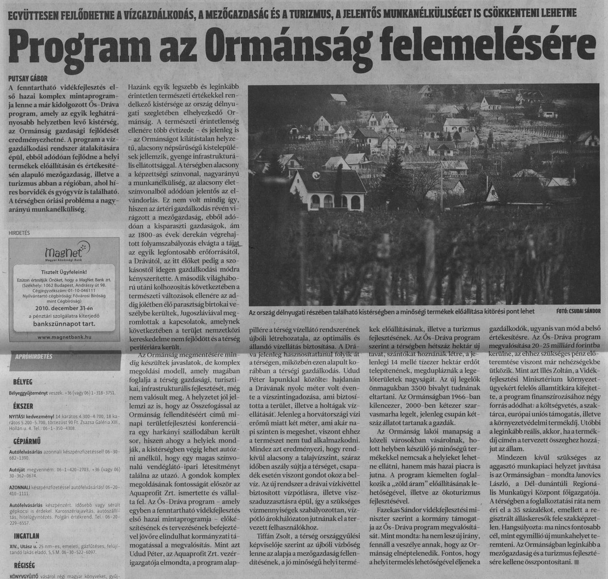 Program az Ormánság felemelkedésére Együttesen fejlődhetne, a mezőgazdaság és a turizmus, a jelentős munkanélküliséget is csökkenteni lehetne
