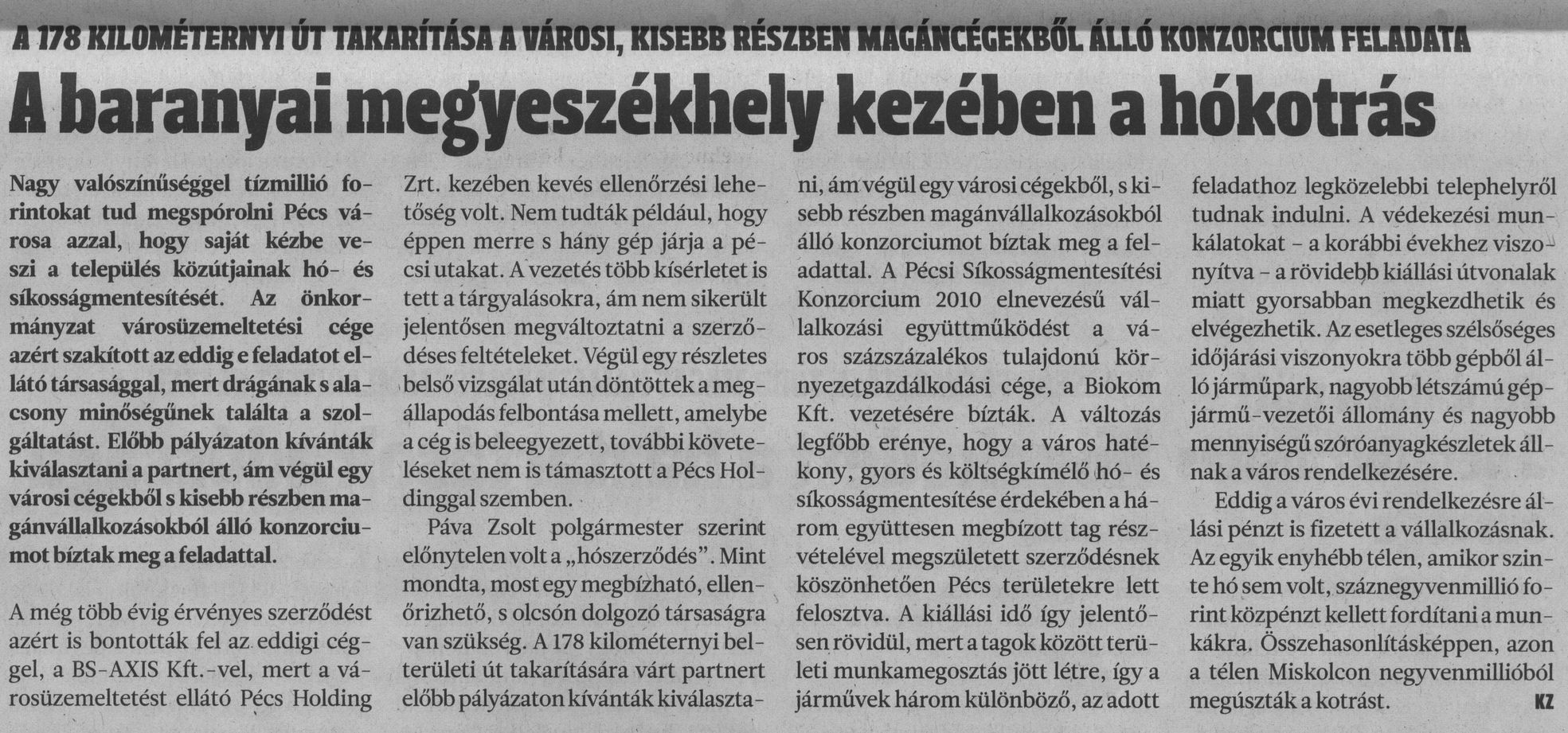 A baranyai megyeszékhely kezében a hókotrás : A 178 kilóméternyi út takarítása a városi, kisebb részben magáncégekből álló konzorcium feladata