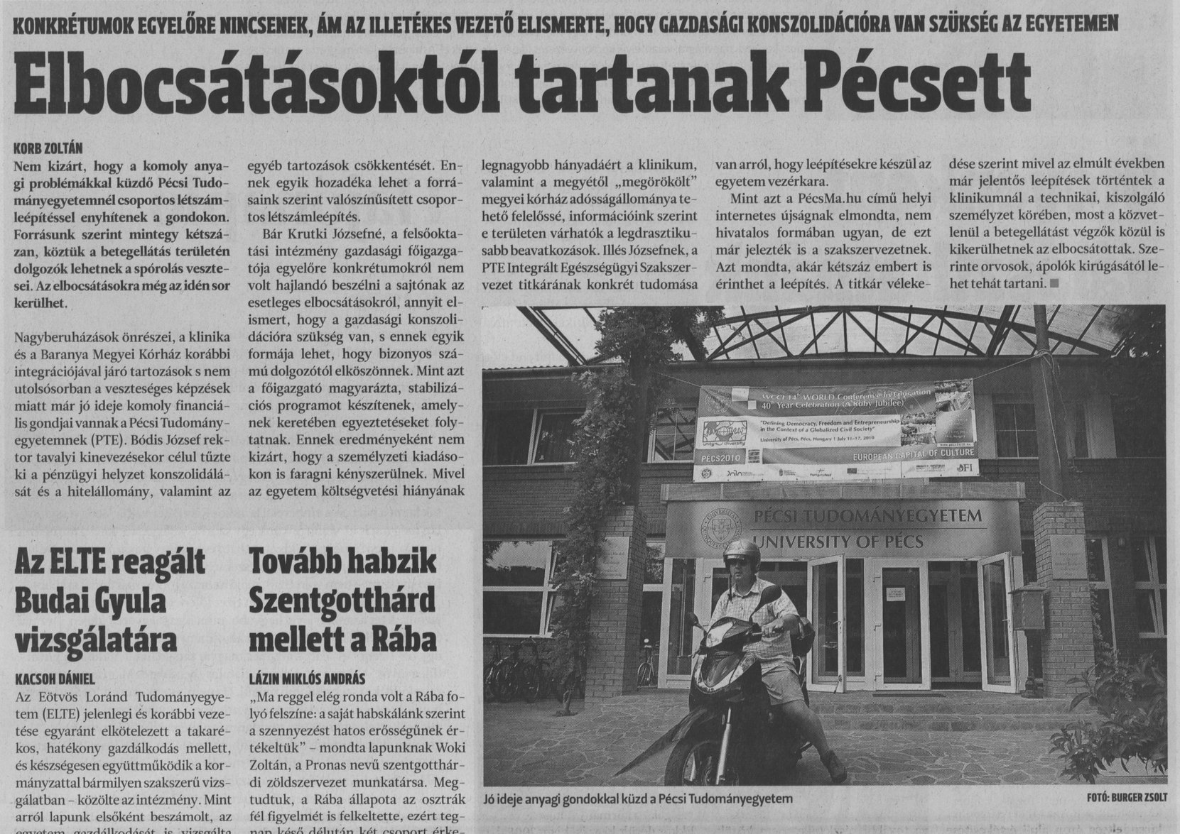 Elbocsátásoktól tartanak Pécsett : Konkrétumok egyelőre nincsenek, ám az illetékes vezető elismerte, hogy gazdasági konszolidációra van szükség az egyetemen