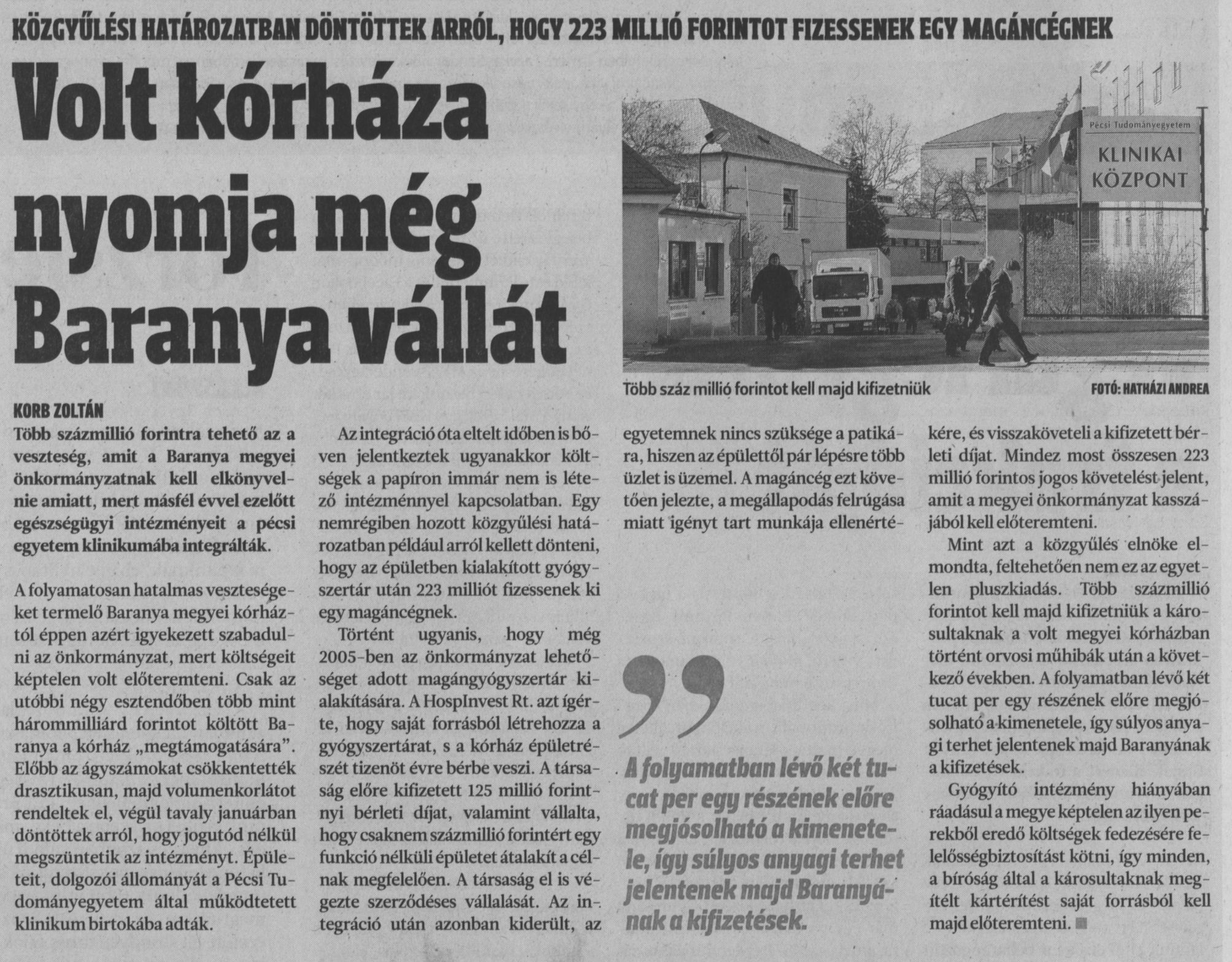 Volt kórháza nyomja még Baranya vállát : Közgyűlési határozatban döntöttek arról, hogy 223 millió forintot fizessenek egy magáncégnek