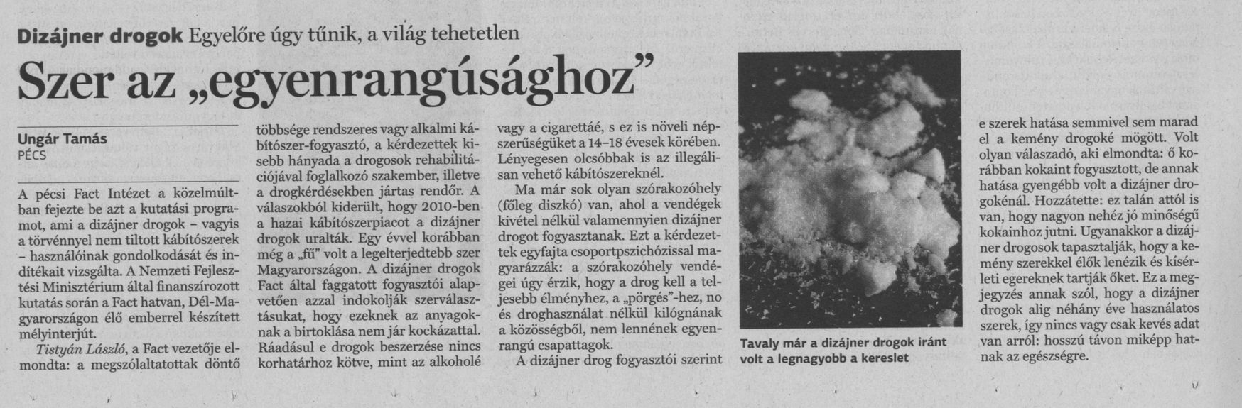 Szer az "egyenrangúsághoz" Dizájner drogok : Egyelőre úgy tűnik, a világ tehetetlen