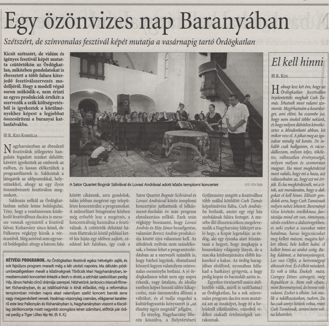 Egy özönvizes nap Baranyában Szétszórt, de színvonalas fesztivál képét mutatja a vasárnapig tartó Ördögkatlan