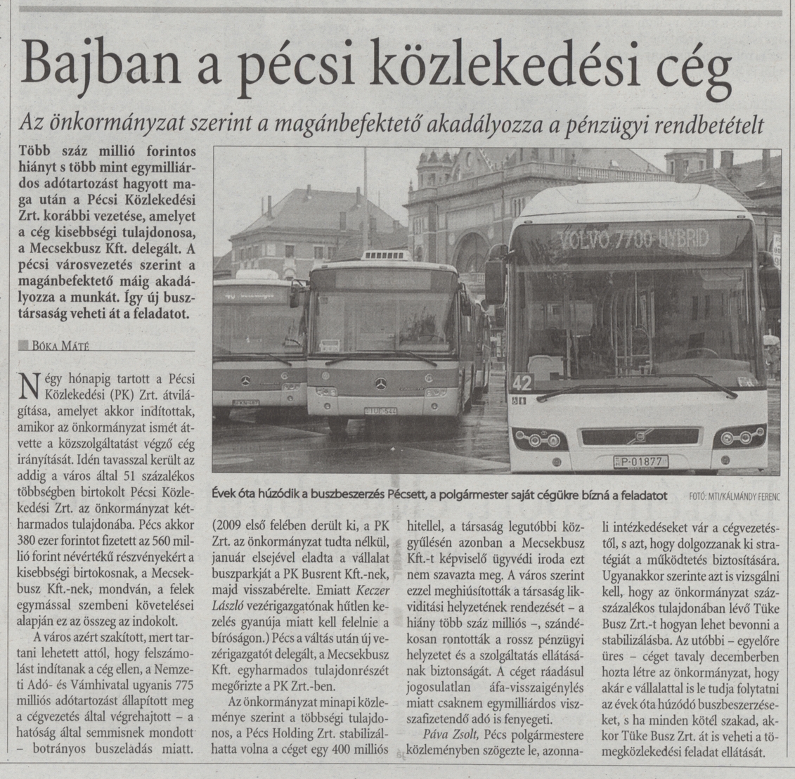 Bajban a pécsi közlekedési cég : Az önkormányzat szerint a magánbefektető akadályozza a pénzügyi rendbetételt