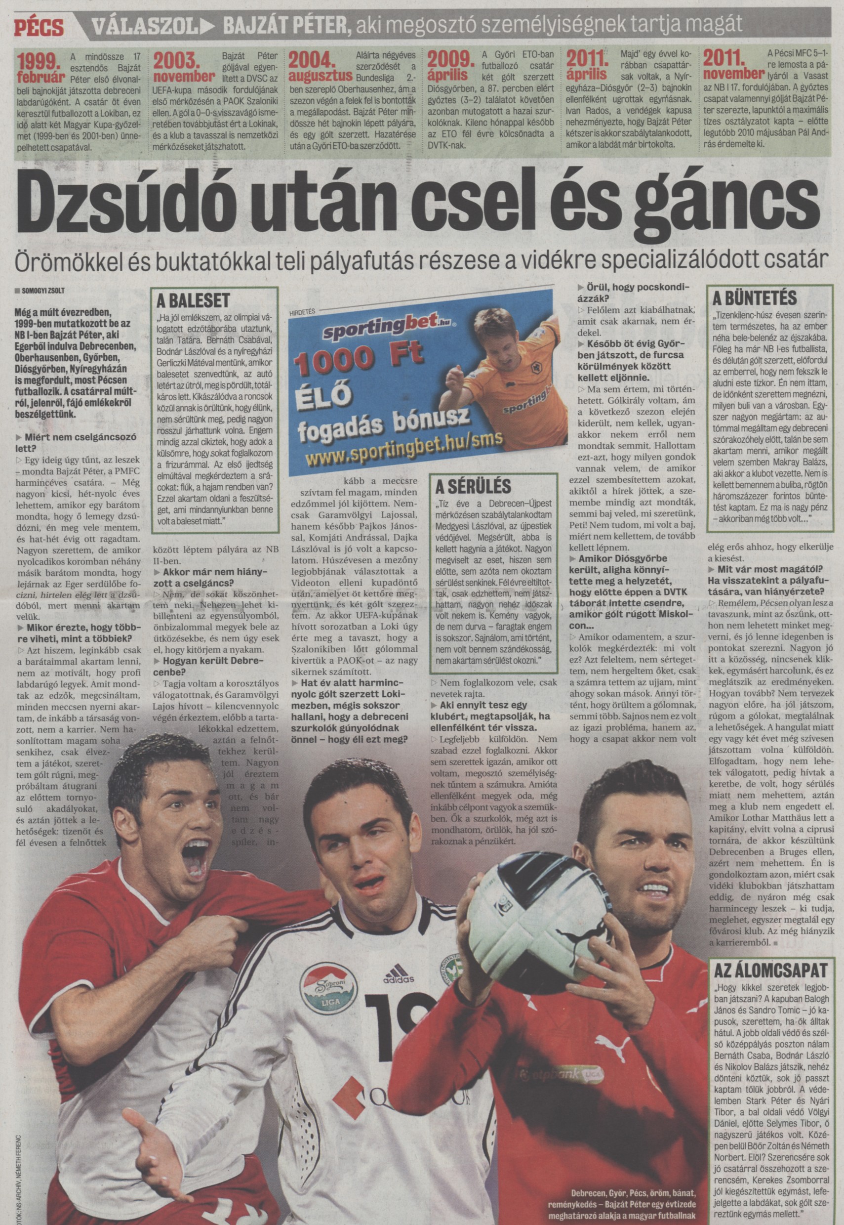 Dzsúdó után csel és gáncs Örömökkel és buktatókkal teli pályafutás részese a vidékre specializálódott csatár
