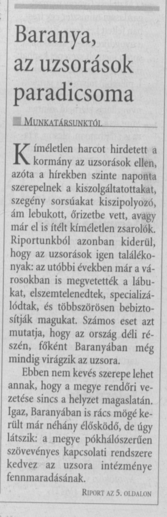 Baranya, az uzsorások paradicsoma Kérj Cs.-től! Megszűntették a nyomozást Már nemcsak szegény falvak, de a nagyobb városok is fertőzöttek