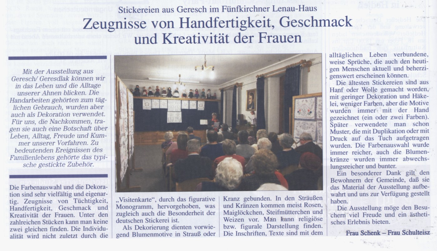 Zeugnisse von Handfertigkeit, Geschmack und Kreativität der Frauen Stickereien aus Geresch im Fünfirchner Lenau-Haus /Frau Schenk-Frau Schulteisz