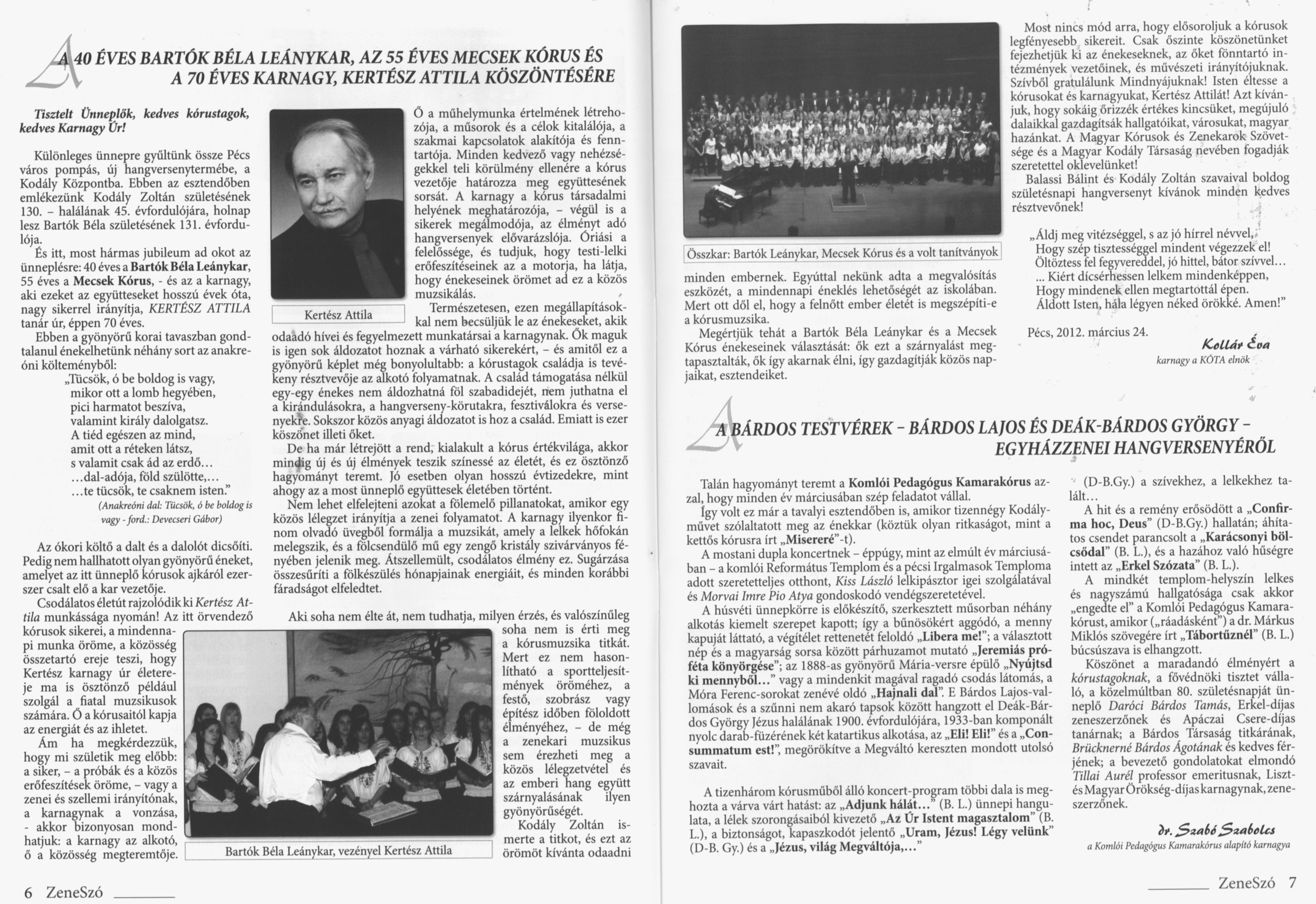 A 40 éves Bartók Béla Leánykar, az 55 éves Mecsek Kórus és a 70 éves karnagy, Kertész Attila köszöntése