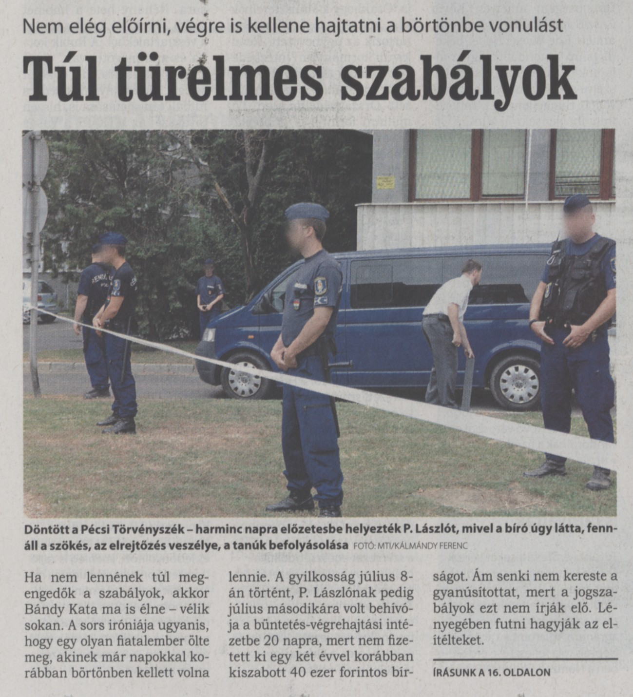 Túl türelmes szabályok Nem elég előírni, végre is kellene hajtatni a börtönbe vonulást
