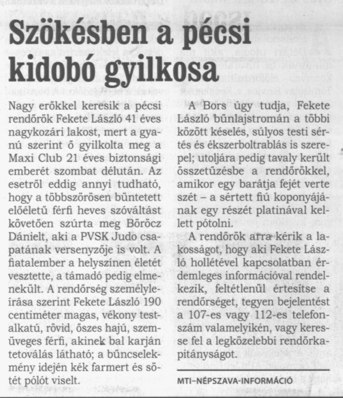 Szökésben a pécsi kidobó gyilkosa