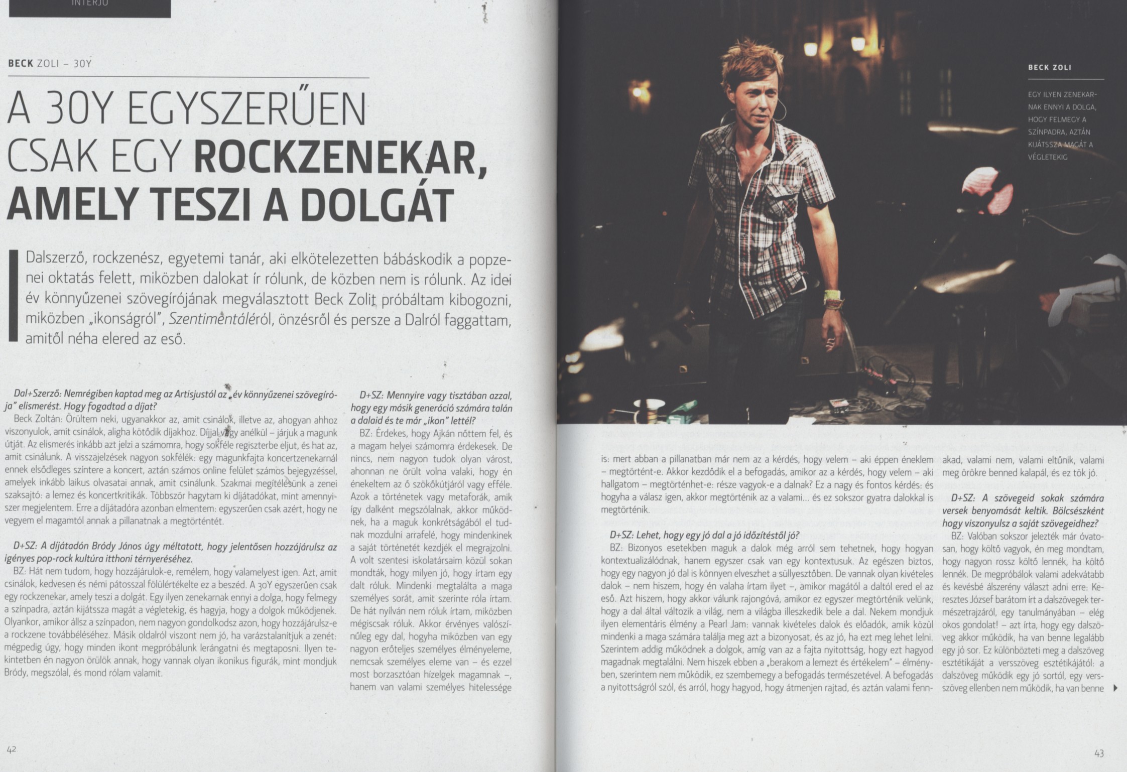 A 30Y egyszerűen csak egy rockzenekar, amely teszi a dolgát