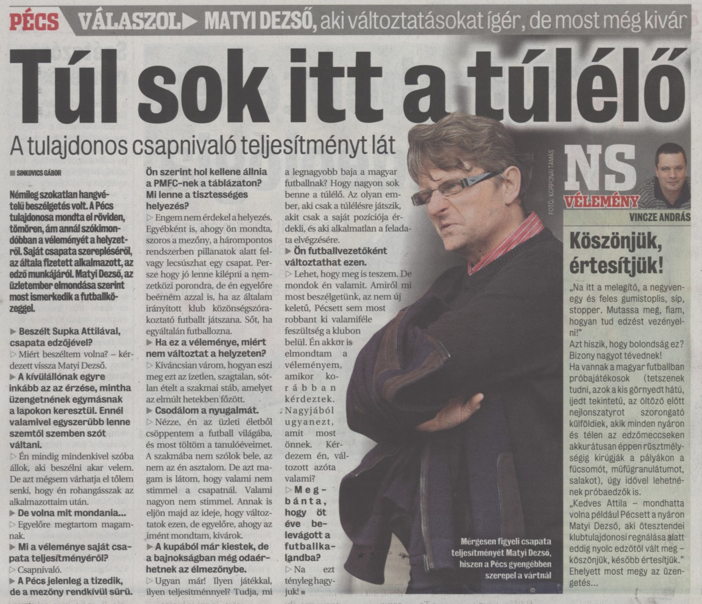 Túl sok itt a túlélő A tulajdonos csapnivaló teljesítményt lát Válaszol Matyi Dezső, aki változtatásokat ígér, de most még kivár