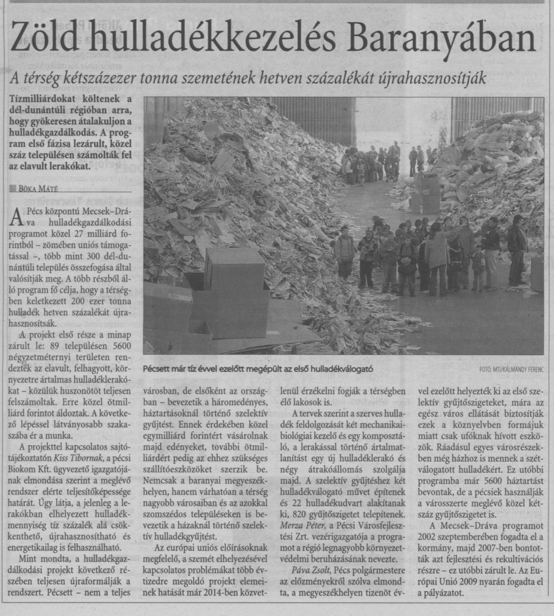 Zöld hulladékkezelés Baranyában A térség kétszázezer tonna szemetének hetven százalékát újrahasznosítják