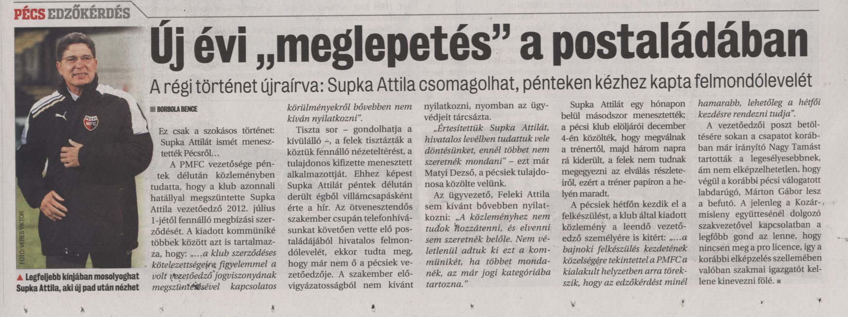 Új évi "meglepetés" a postaládában A régi történet újraírva:Supka Attila csomagolhat, pénteken kézhez kapta felmondólevelét