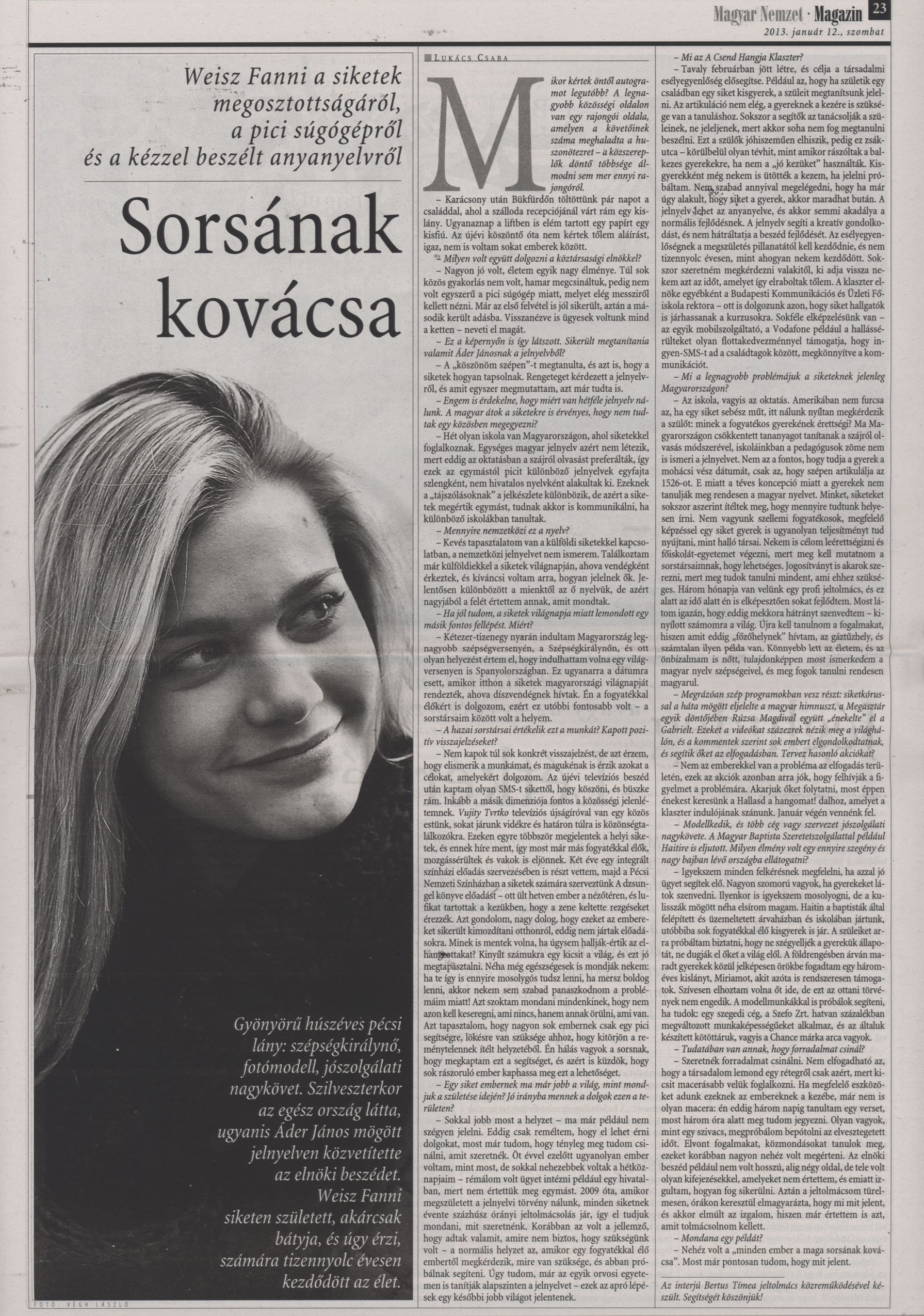 Sorsának kovácsa Weisz Fanni a siketek megosztottságáról, a pici súgógépről és a kézzel beszélt anyanyelvről