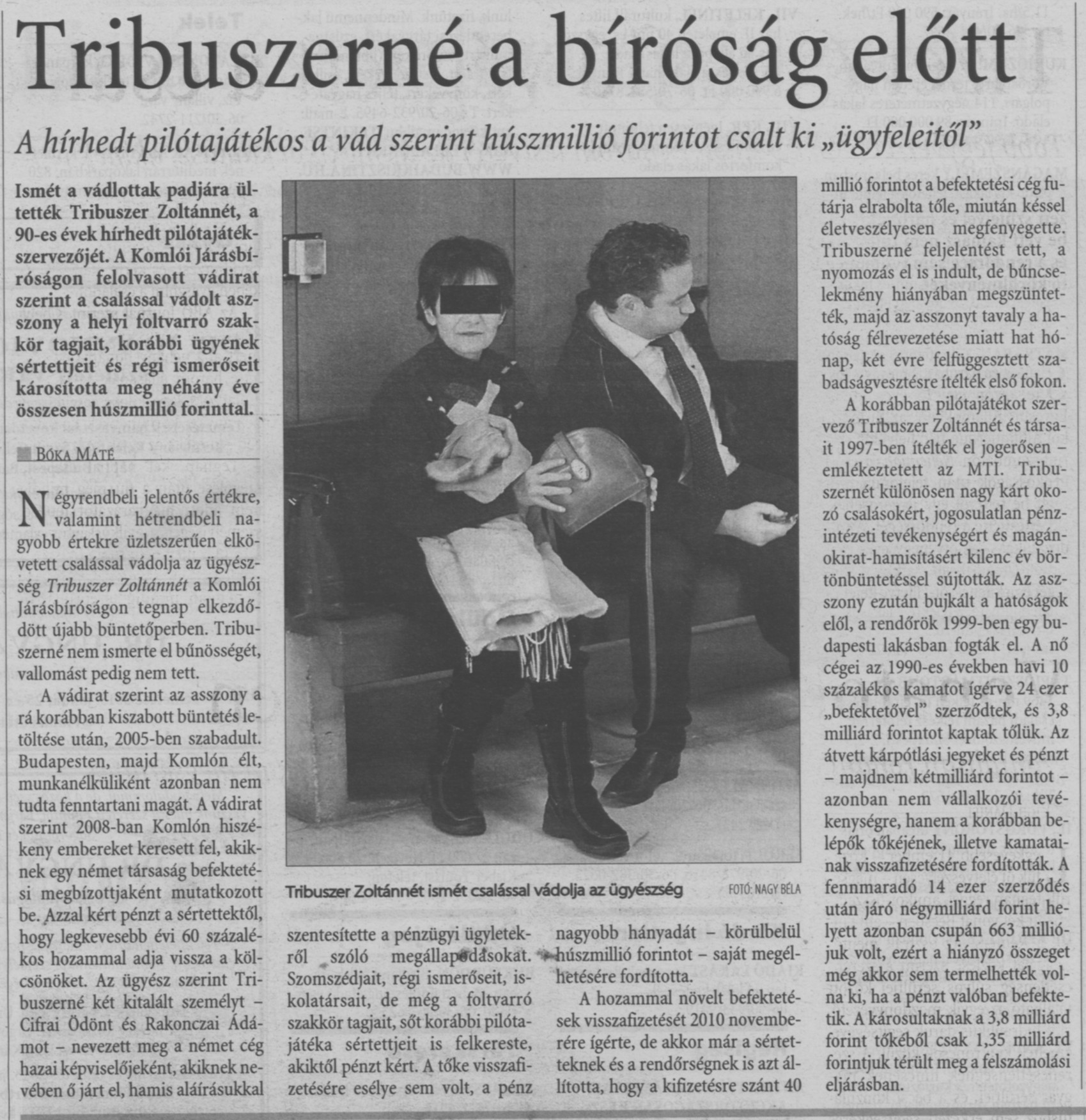 Tribuszerné a bíróság előtt A hírhedt pilótajátékos a vád szerint húszmillió forintot csalt ki "ügyfeleitől"