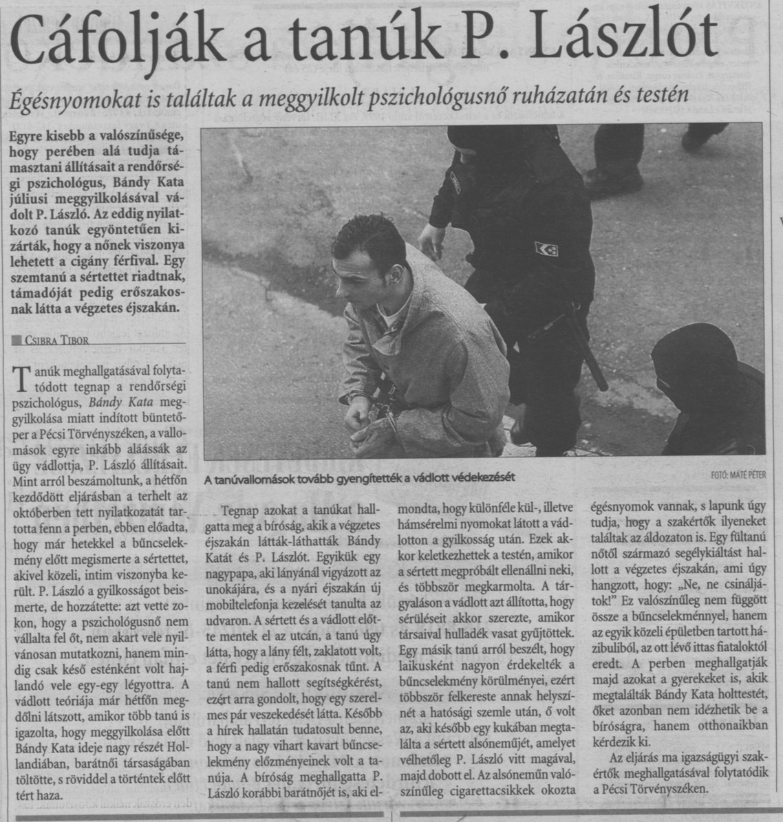 Cáfolják a tanúk P. Lászlót Égésnyomokat is találtak a meggyilkolt pszichológusnő ruházatán és testén