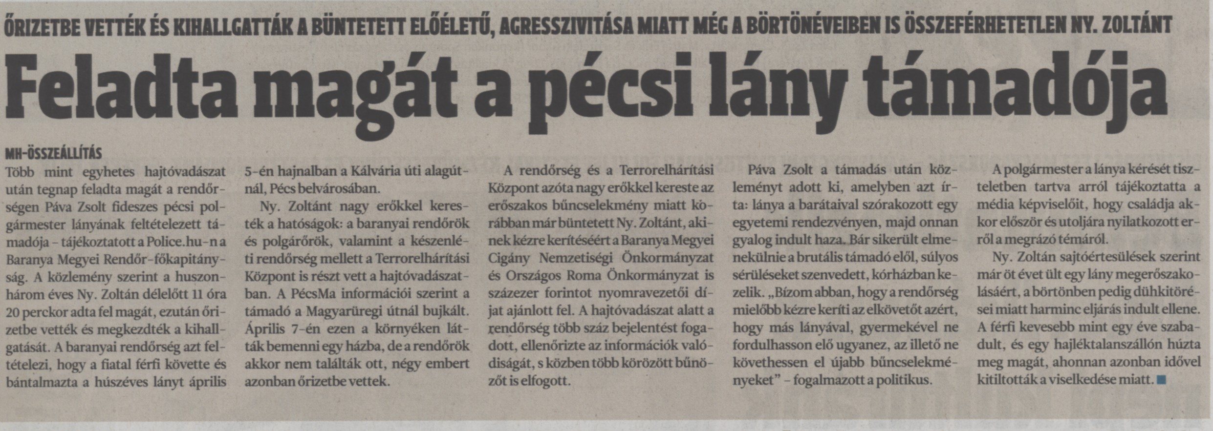 Feladta magát a pécsi lány támadója Őrizetbe vették és kihallgatták a büntetett előéletű, agresszivitása miatt még a börtönéveinben is összeférhetetlen Ny. Zoltánt