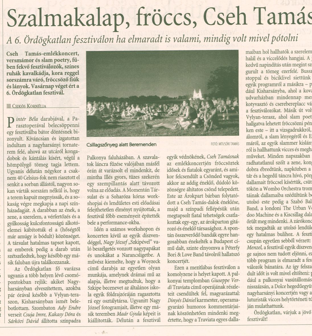 Szalmakalap, fröccs, Cseh Tamás A 6. Ördögkatlan fesztiválon, ha elmaradt is valami, mindig volt mivel pótolni