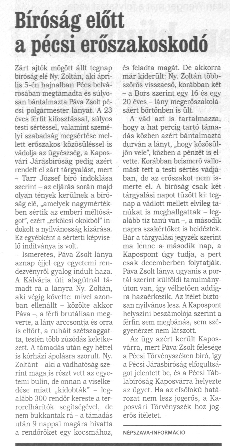 Bíróság előtt a pécsi erőszakoskodó