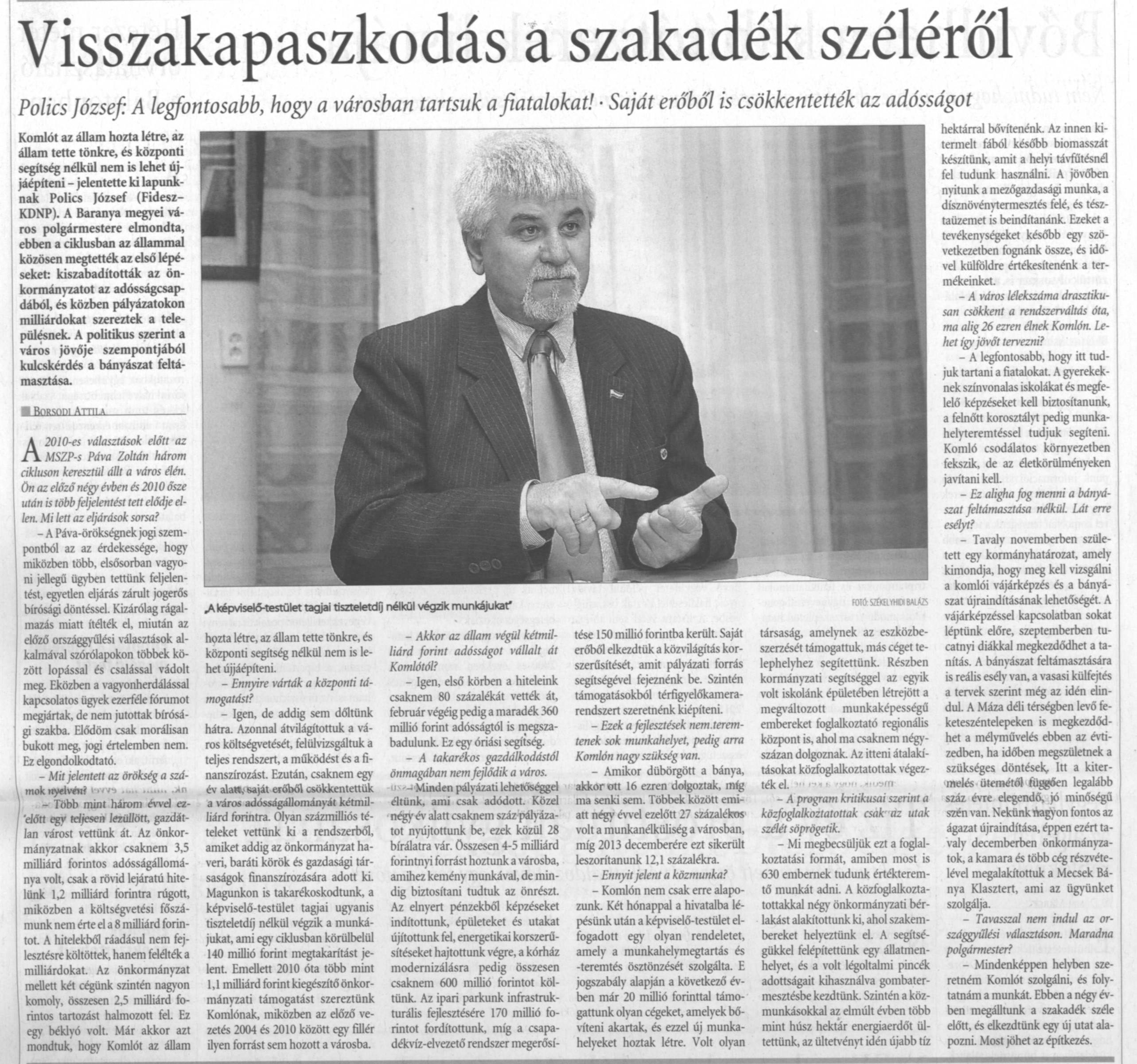 Visszakapaszkodás a szakadék széléről Polics József: A legfontosabb, hogy a városban tartsuk a fiatalokat! Saját erőből is csökkentették az adósságot