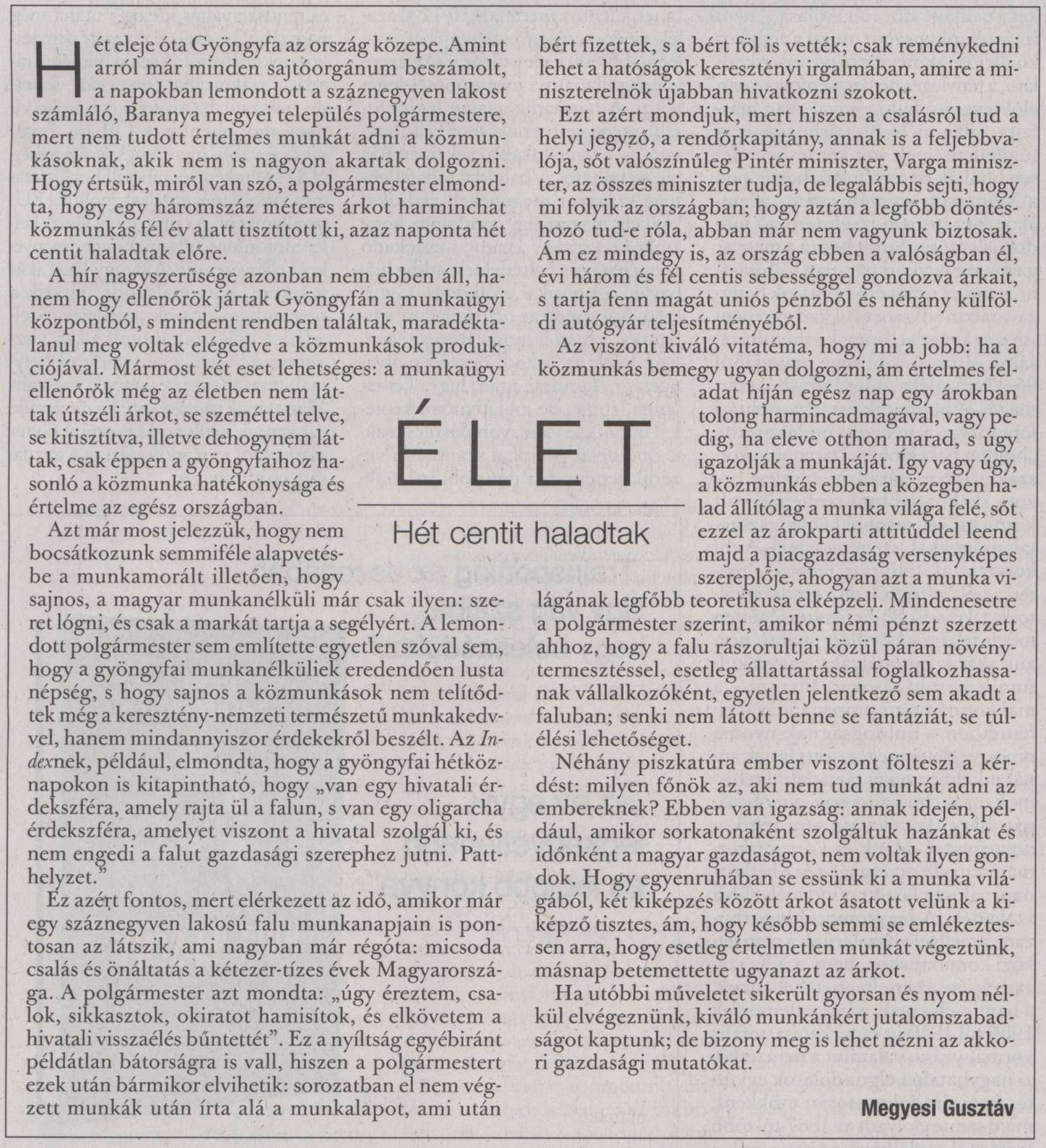 Élet Hét centit haladtak