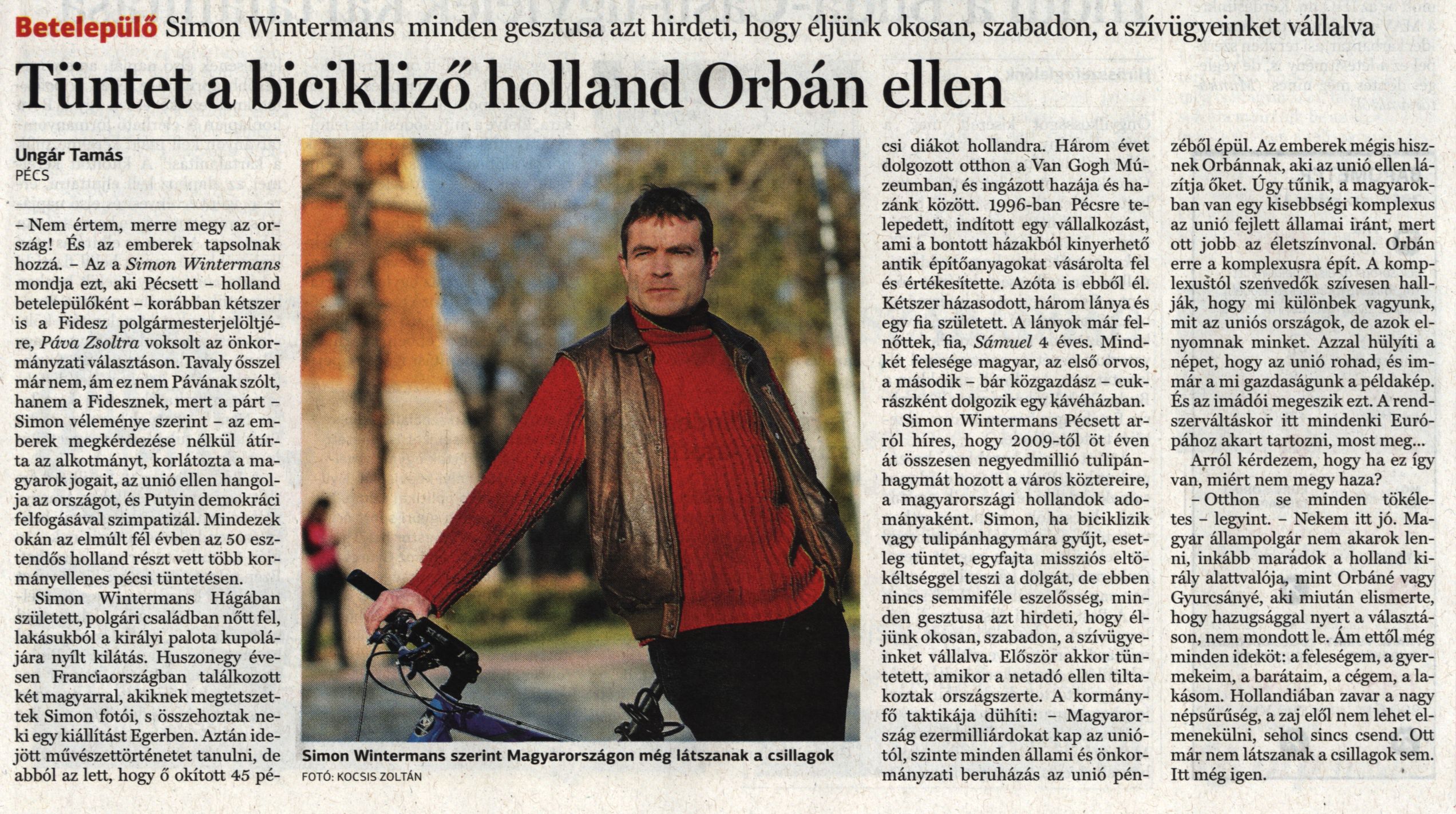 Tüntet a bicikliző holland Orbán ellen Simon Wintermans minden gesztusa azt hirdeti, hogy éljünk okosan, szabadon, a szívügyeinket vállalva