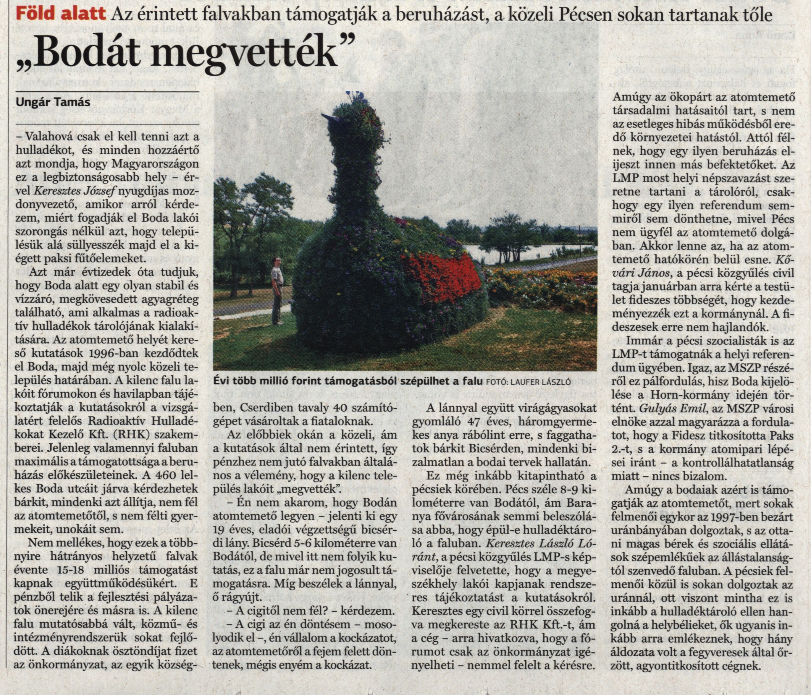 "Bodát megvették" Az érintett falvakban támogatják a beruházást, a közeli PÉcsen sokan tartanak tőle