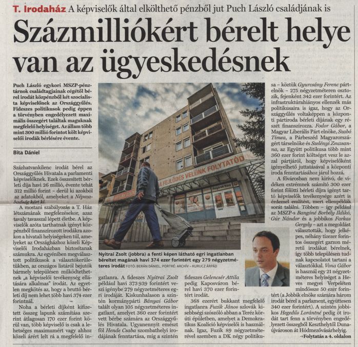 T. irodaház. A képviselők által elkölthető pénzből jut Puch László családjának is Százmilliókért bérelt helye az ügyeskedésnek = 100 milliót költ az állam a képviselők helyiségeire : Főbérlő a Puch család
