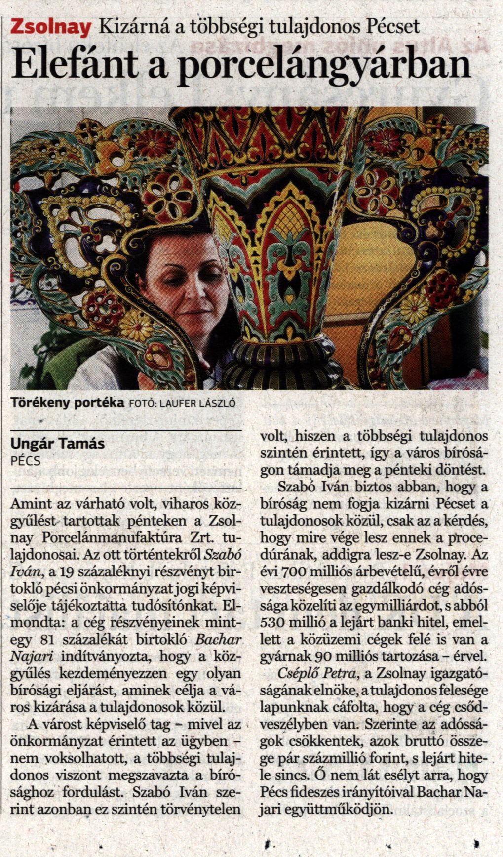 Elefánt a porcelángyárban Zsolnay. Kizárná a többségi tulajdonos Pécset