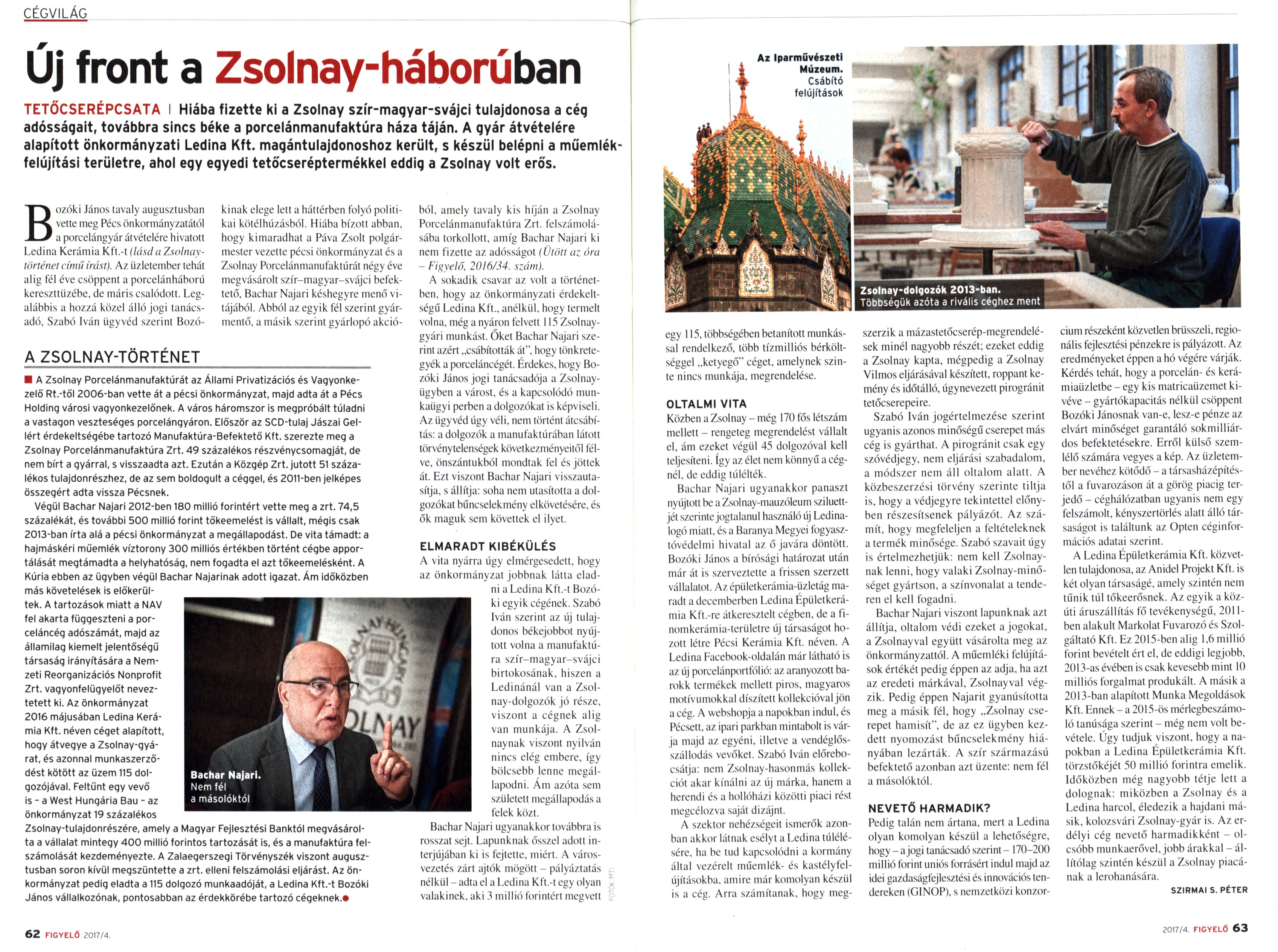 Új front a Zsolnay-háborúban Hiába fizette kia Zsolnay szír-magyar-svájci tulajdonosa a cég adósságait, továbbra sincs béke a porcelánmanufaktúra háza táján : A gyár átvételére alapított önkormányzati Ledina Kft. magántulajdonoshoz került, s készül belépni a műemlékfelújítási területre, ahol egy egyedi tetőcseréptermékkel eddig a Zsolnay volt erős