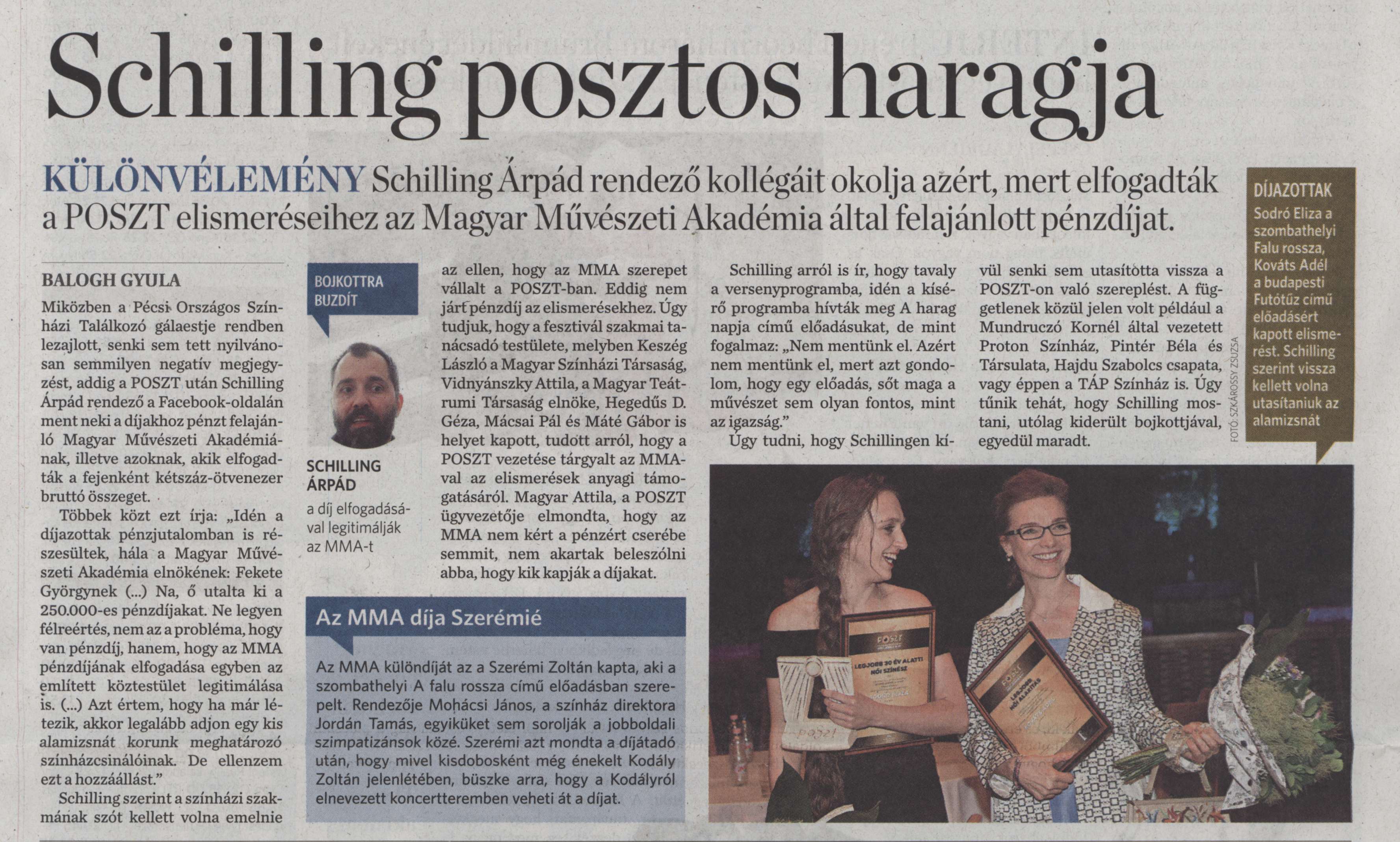 Schilling posztos haragja Schilling Árpád rendező kollégáit okolja azért, mer elfogadták a POSZT elismeréseihez a Magyar Művészeti Akadémia által felajánlott pénzdíjat