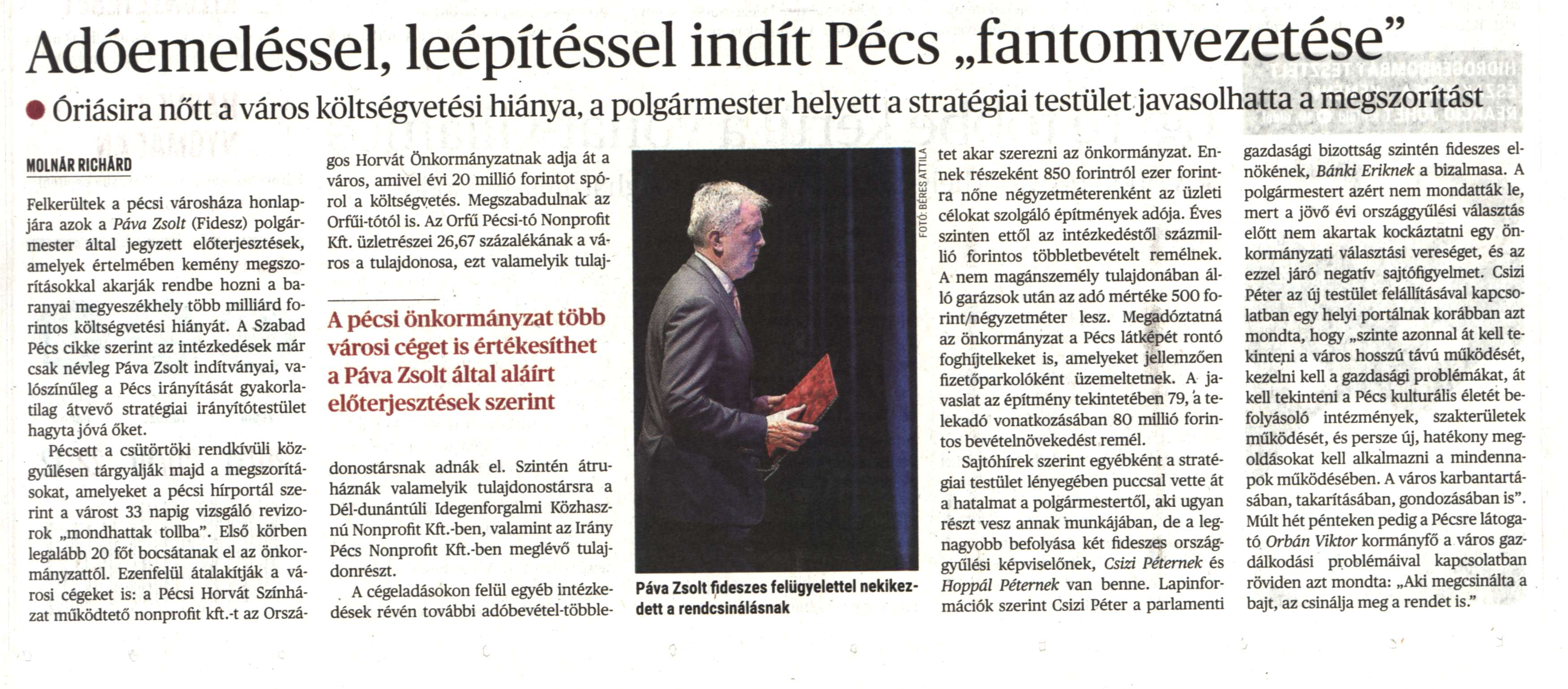Adóemeléssel, leépítéssel indít Pécs "fantomvezetése" Óriásira nőtt a város költségvetési hiánya, a polgármester helyett a stratégiai testület javasolhatta a megszorítást