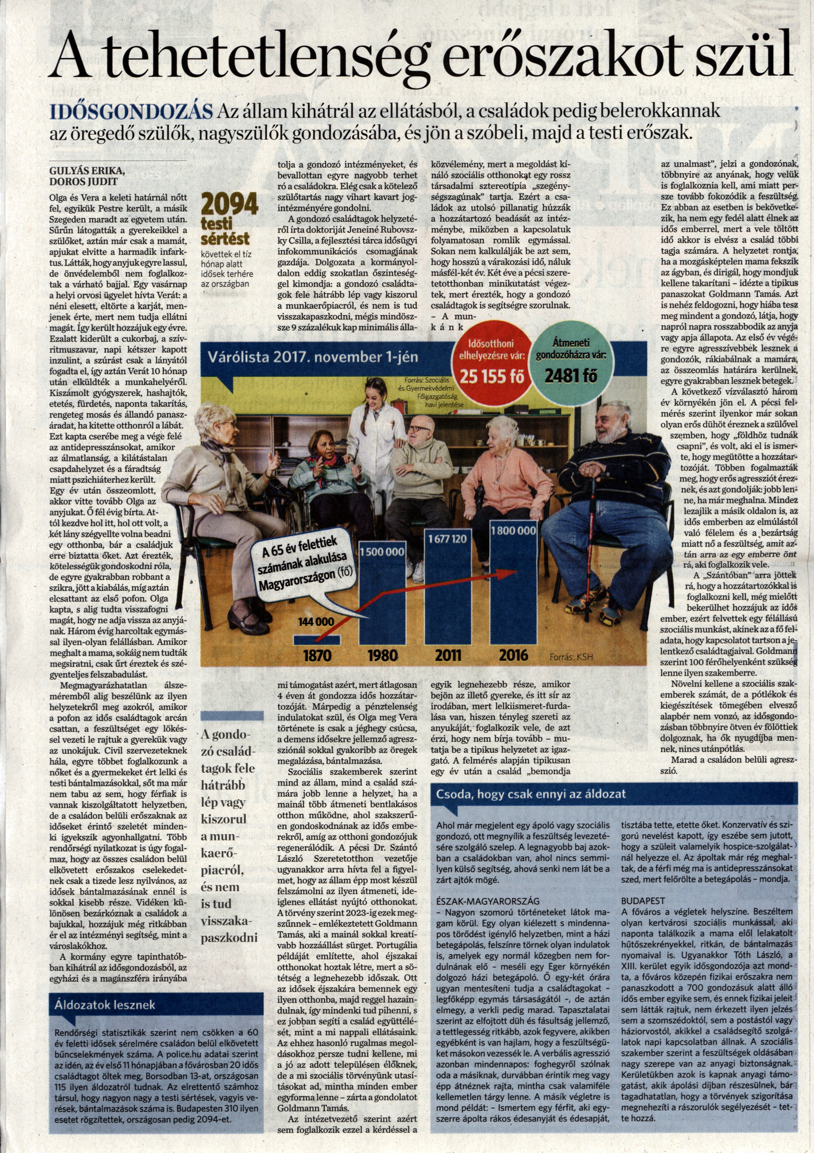 A tehetetlenség erőszakot szül Az állam kihátrál az ellátásból, a családok pedig belerokkannak az öregedő szülők, nagyszülők gondozásába, és jön a szóbeli, majd a testi erőszak