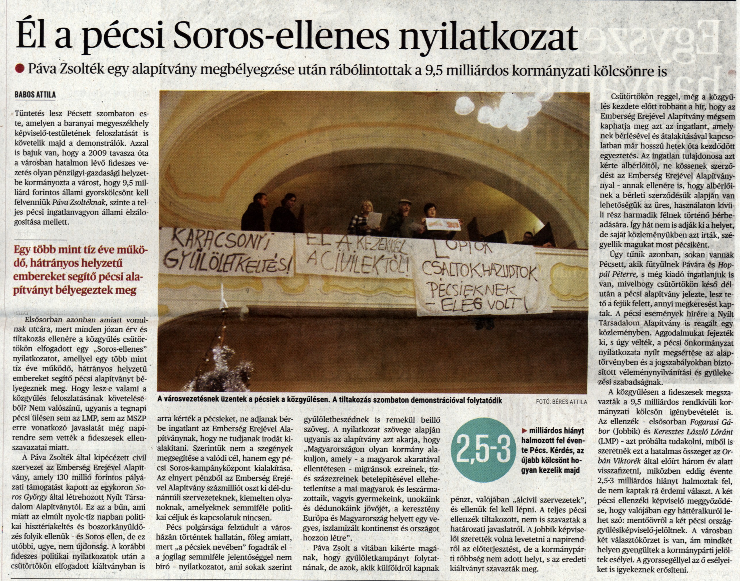 Él a pécsi Soros-ellenes nyilatkozat Páva Zsolték egy alapítvány megbélyegzése után rábólintottak a 9,5 milliárdos kölcsönre is