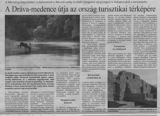 A Dráva-medence útja az ország turisztikai térképére A Mecsek gyöngyszemei: a fejlesztések a Mecsek eddig kevésbé látogatott tájegységeit is bekapcsolják a turizmusba