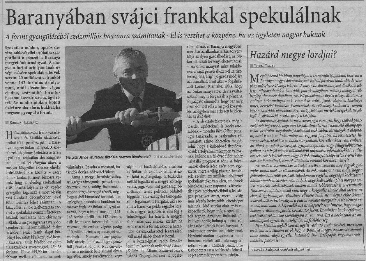Baranyában svájci frankkal spekulálnak : A forint gyengüléséből százmilliós haszonra számítanak : El is veszhet a közpénz, ha az ügyleten nagyot buknak