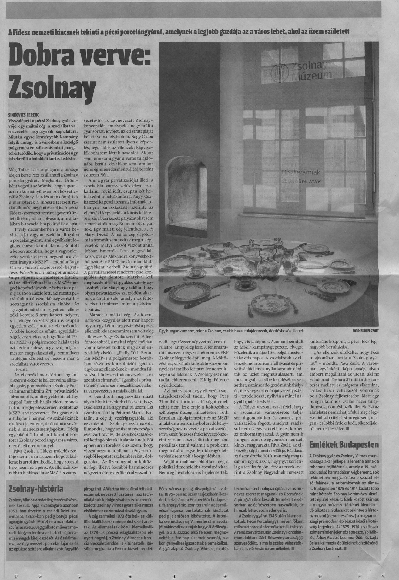 Dobra verve: Zsolnay : A Fidesz nemzeti kincsnek tekinti a pécsi porcelángyárat, amelynek a legjobb gazdája az a város lehet, ahol az üzem született