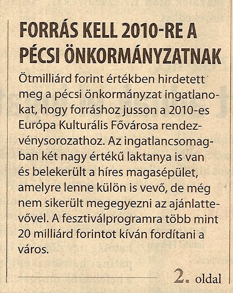 Forrás kell 2010-re a pécsi önkormányzatnak Forrás kell Pécsnek az EKF-hez : Ötmilliárdért adnak el ingatlanokat