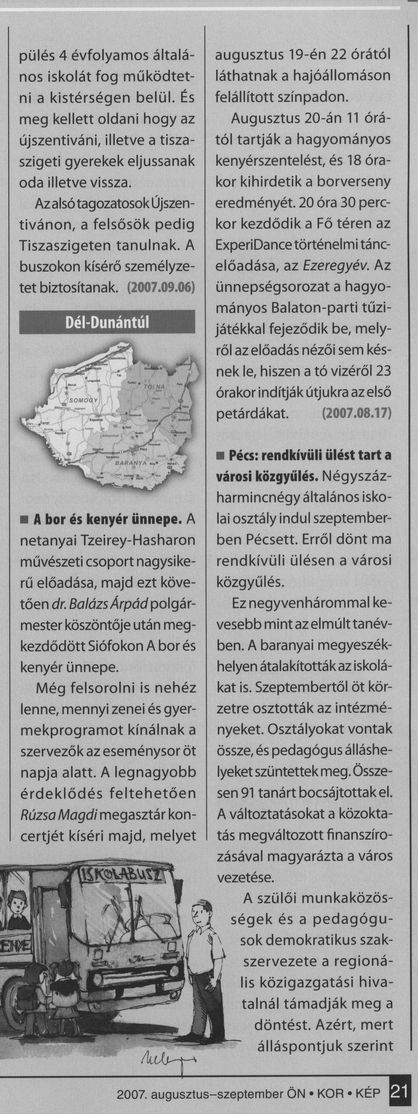 Dél-Dunántúl : A bor és kenyér ünnepe Pécs: rendkívüli ülést tart a városi közgyűlés = Intelligens és környezetbarát buszok és megállók Pécsett