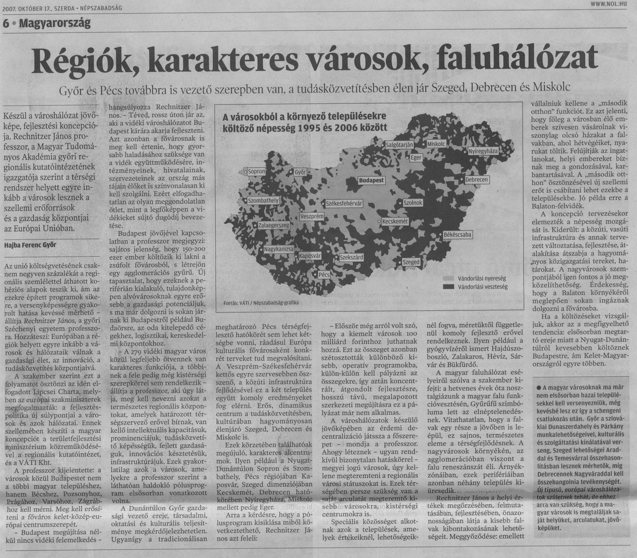 Régiók, karakteres városok, faluhálózat Győr és Pécs btovábbra is vezető szerepben, a tudásközvetítésben élen jár Szeged, Debrecen és Miskolc