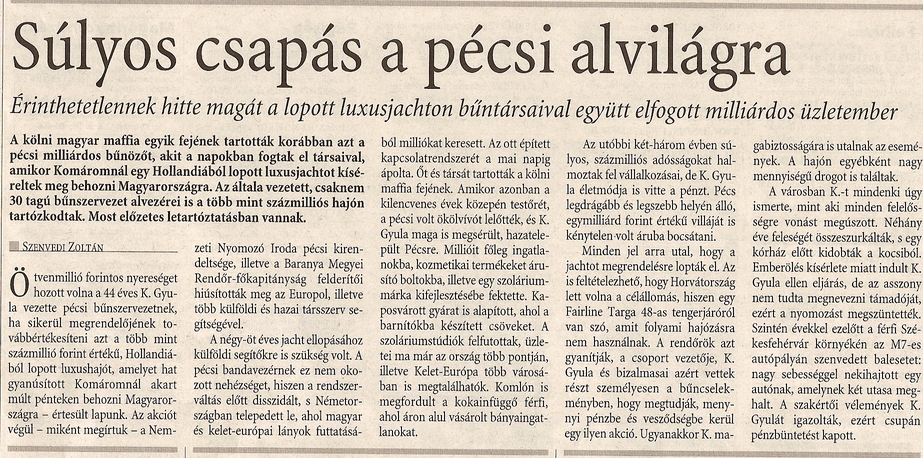 Súlyos csapás a pécsi alvilágra Érinthetetlennek hitte magát a lopott luxusjachton bűntársaival együtt elfogott milliárdos üzletember