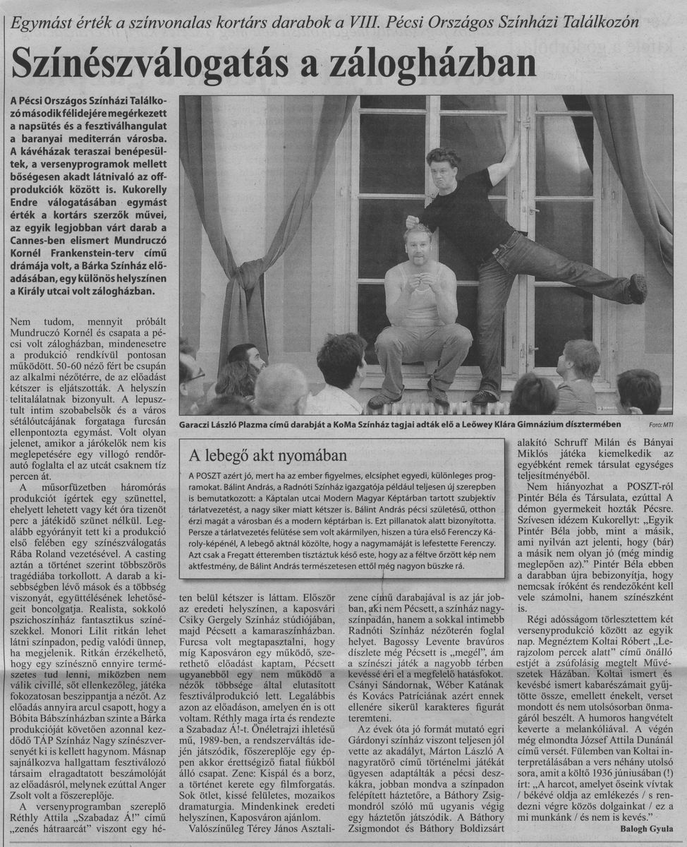 Színészválogatás a zálogházban Egymást érték a színvonalas kortárs darabok a VIII. Pécsi Országos Színházi Találkozón