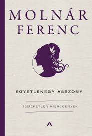 Egyetlenegy asszony : ismeretlen kisregények