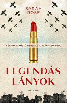Legendás lányok : kémnők titkos története a II. világháborúból 