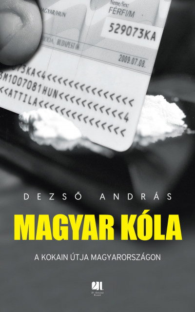 Magyar kóla : a kokain útja Magyarországon