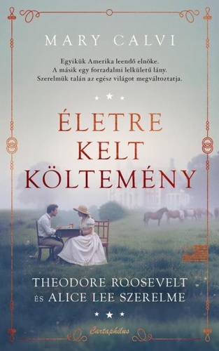 Mary Calvi: Életre kelt költemény: Theodore Roosevelt és Alice Lee szerelme